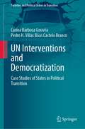 UN Interventions and Democratization: Case Studies of States in Political Transition (Societies and Political Orders in Transition)