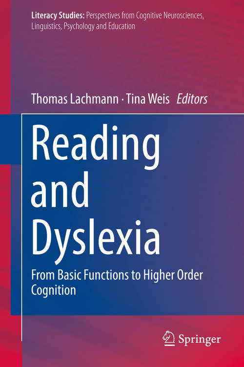 Reading and Dyslexia: From Basic Functions To Higher Order Cognition (Literacy Studies #16)