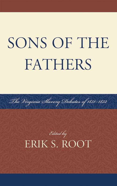 Book cover of Sons of the Fathers: The Virginia Slavery Debates of 1831-1832