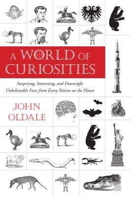 Book cover of A World of Curiosities: Surprising, Interesting, and Downright Unbelievable Facts from Every Nation on the Planet