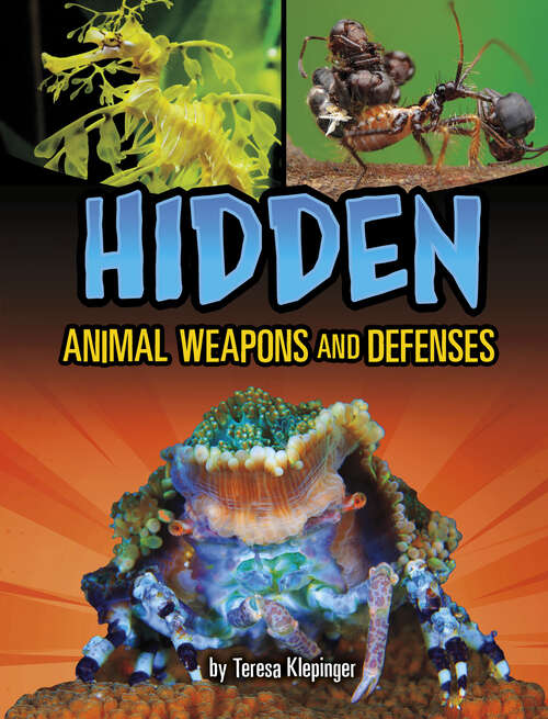 Book cover of Hidden Animal Weapons and Defenses (Shockingly Strange Animal Weapons And Defenses Ser.)
