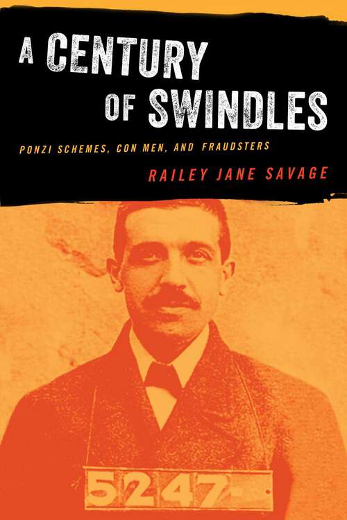 Book cover of Century of Swindles: Ponzi Schemes, Con Men, and Fraudsters