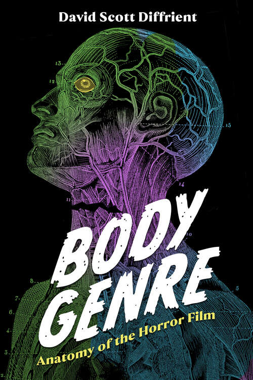 Book cover of Body Genre: Anatomy of the Horror Film (EPUB SINGLE) (Horror and Monstrosity Studies Series)