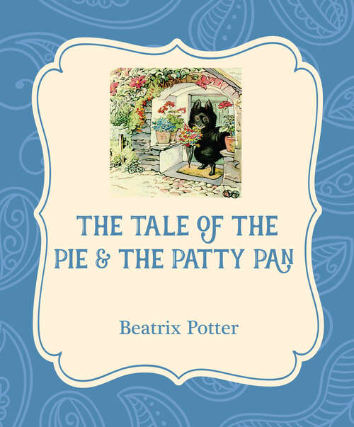Book cover of The Tale of the Pie & the Patty Pan: Large Print (Xist Illustrated Children's Classics)