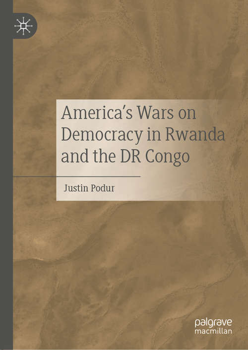 Book cover of America's Wars on Democracy in Rwanda and the DR Congo (1st ed. 2020)