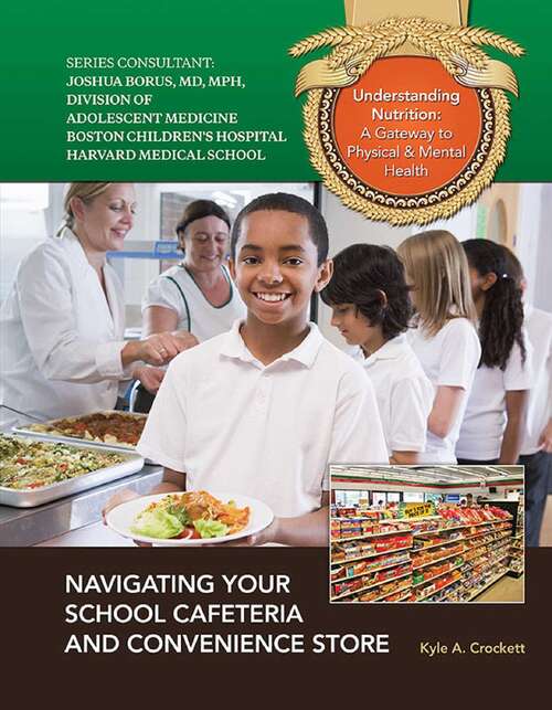 Book cover of Navigating Your School Cafeteria and Convenience Store (Understanding Nutrition: A Gateway to Ph)