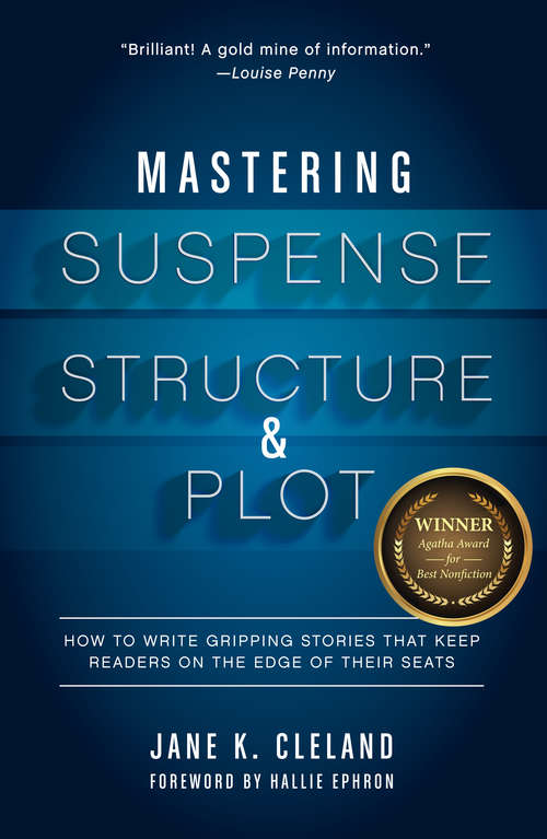 Book cover of Mastering Suspense, Structure, and Plot: How to Write Gripping Stories That Keep Readers on the Edge of Their Seats