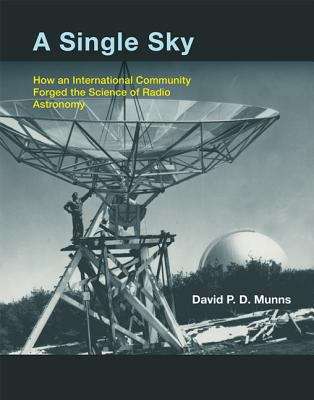 Book cover of A Single Sky: How an International Community Forged the Science of Radio Astronomy