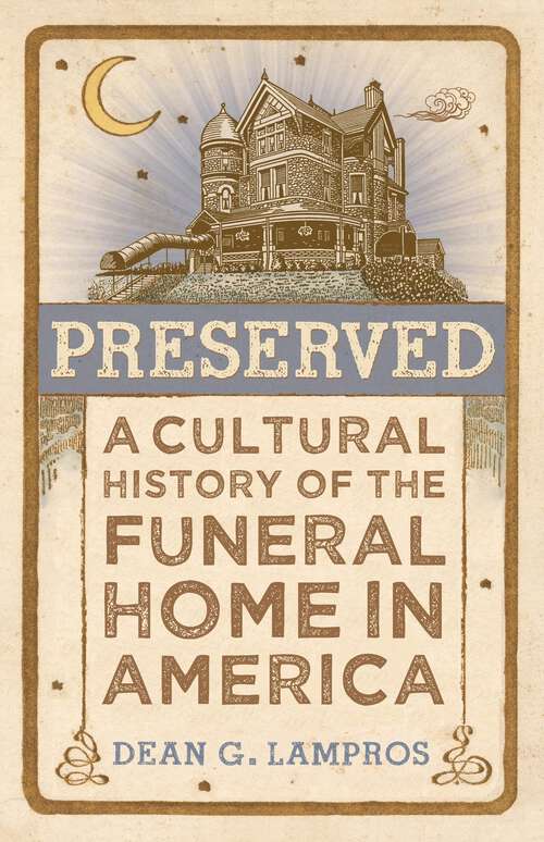 Book cover of Preserved: A Cultural History Of The Funeral Home In America