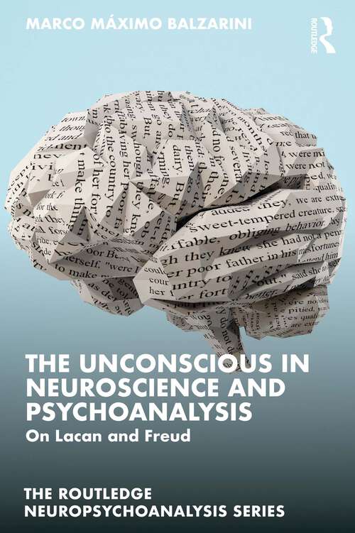 Book cover of The Unconscious in Neuroscience and Psychoanalysis: On Lacan and Freud (The Routledge Neuropsychoanalysis Series)
