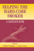 Helping the Hard-core Smoker: A Clinician's Guide