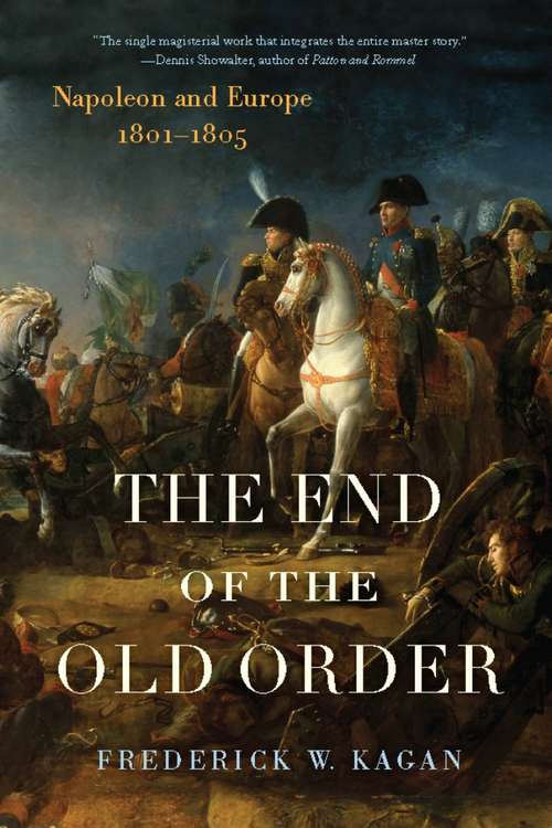 Book cover of The End of the Old Order: Napoleon and Europe, 1801-1805