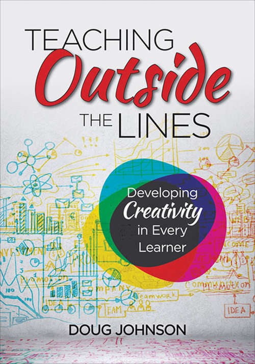Book cover of Teaching Outside the Lines: Developing Creativity in Every Learner