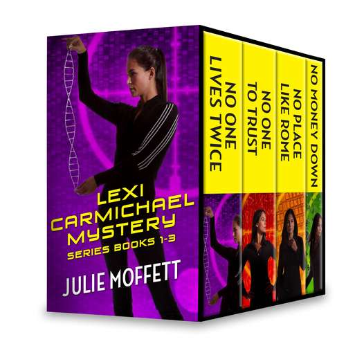 Julie Moffett's Lexi Carmichael Mystery Series Books 1-3: No One Lives Twice\No One To Trust\No Money Down\No Place Like Rome (A Lexi Carmichael Mystery)