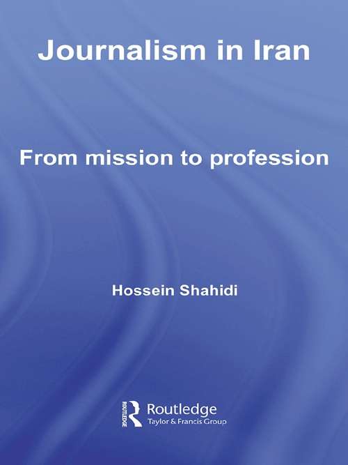 Book cover of Journalism in Iran: From Mission to Profession (Iranian Studies)