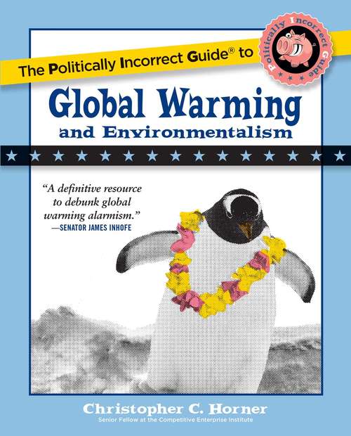 Book cover of The Politically Incorrect Guide to Global Warming (Politically Incorrect Guides)