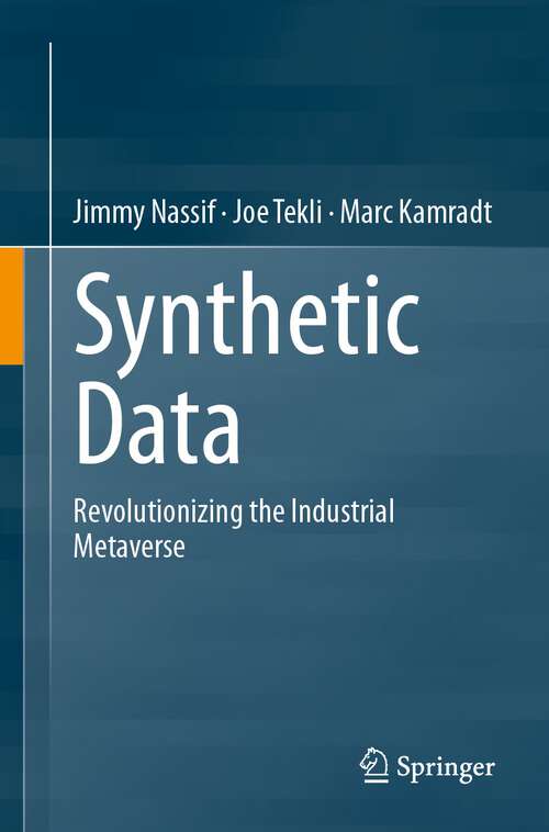Book cover of Synthetic Data: Revolutionizing the Industrial Metaverse (1st ed. 2024)