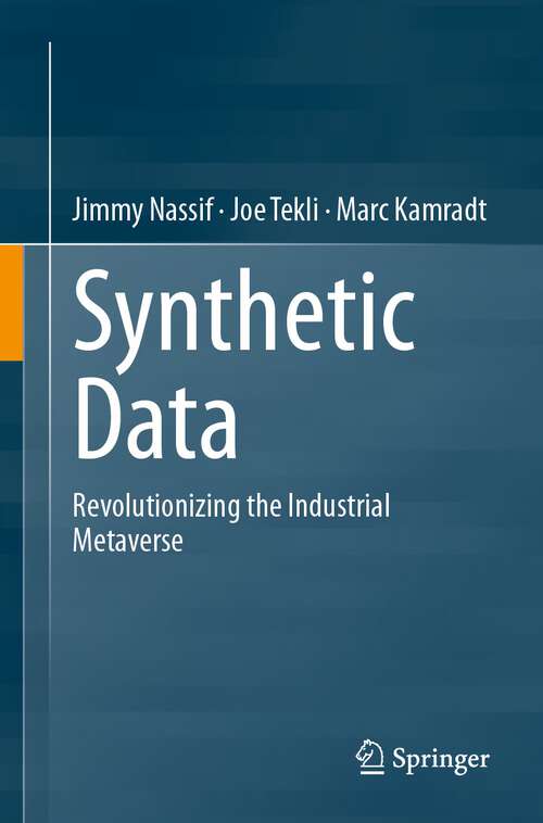 Book cover of Synthetic Data: Revolutionizing the Industrial Metaverse (1st ed. 2024)