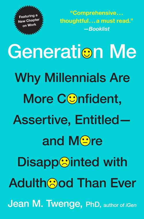 Book cover of Generation Me: Why Today's Young Americans Are More Confident, Assertive, Entitled--and More Miserable Than Ever Before