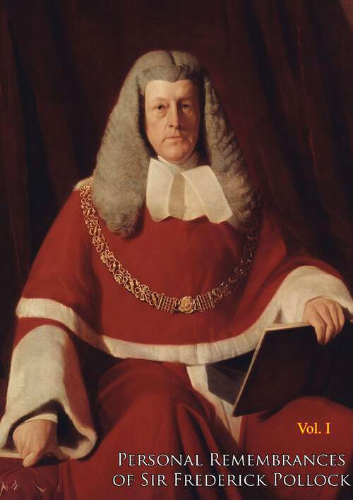 Book cover of Personal Remembrances of Sir Frederick Pollock, Second Baronet, sometime Queen's Remembrancer Vol. I (Personal Remembrances of Sir Frederick Pollock #1)