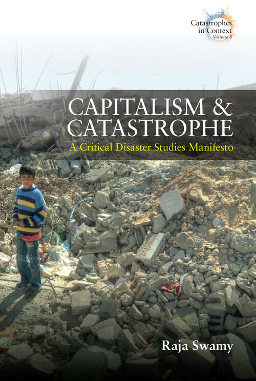 Book cover of Capitalism and Catastrophe: A Critical Disaster Studies Manifesto (1) (Catastrophes in Context)