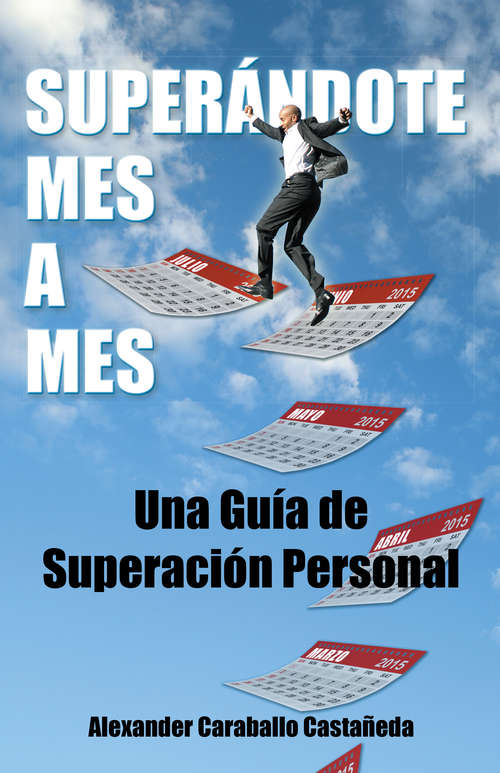 Book cover of Superándote mes a mes: Una Guía de superación personal