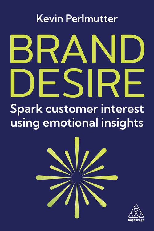 Book cover of Brand Desire: Spark Customer Interest Using Emotional Insights (1)
