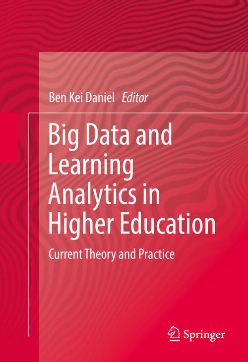 Big Data and Learning Analytics in Higher Education: Current Theory and Practice