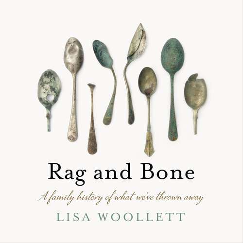 Book cover of Rag and Bone: A Family History of What We've Thrown Away