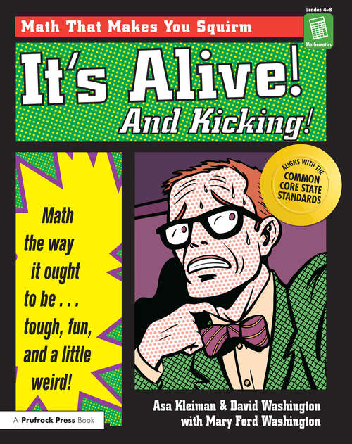 Book cover of It's Alive! And Kicking!: Math the Way It Ought to Be - Tough, Fun, and a Little Weird! (Grades 4-8) (Its Alive! Ser.)