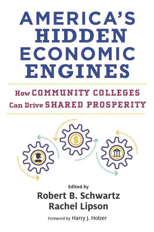 Book cover of America’s Hidden Economic Engines: How Community Colleges Can Drive Shared Prosperity (Work and Learning Series)
