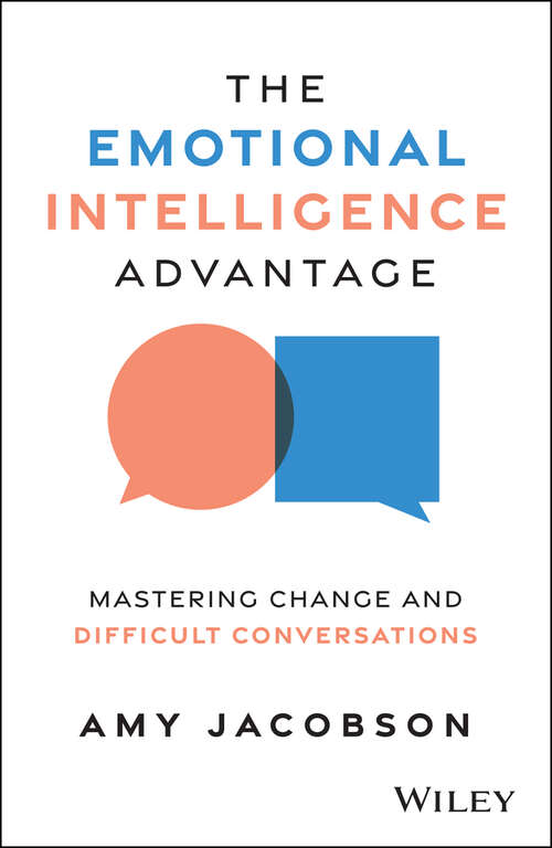 Book cover of The Emotional Intelligence Advantage: Mastering Change and Difficult Conversations