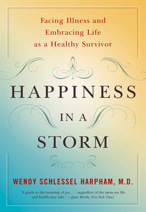 Book cover of Happiness in a Storm: Facing Illness and Embracing Life as a Healthy Survivor