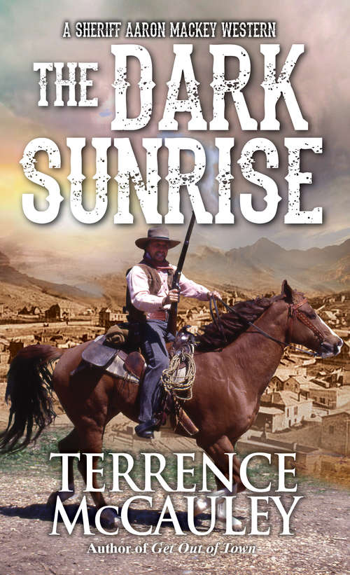 Book cover of The Dark Sunrise (A Sheriff Aaron Mackey Western #4)