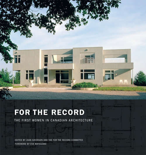 Book cover of For the Record: The First Women in Canadian Architecture