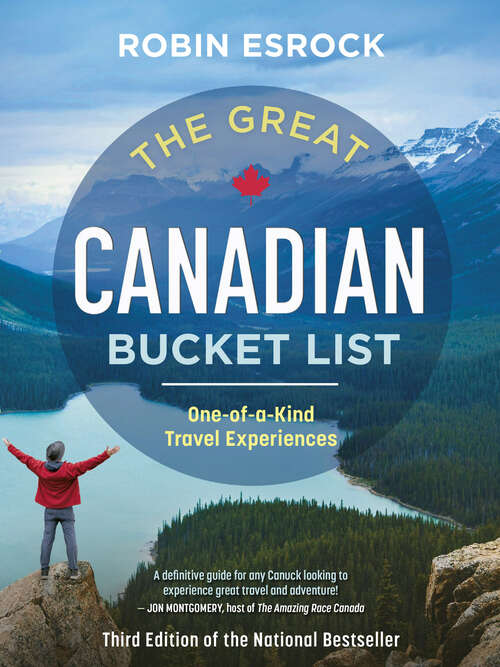 Book cover of The Great Canadian Bucket List: One-of-a-Kind Travel Experiences (3) (The Great Canadian Bucket List)