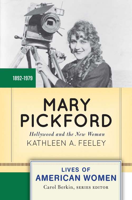 Mary Pickford: Hollywood And The New Woman