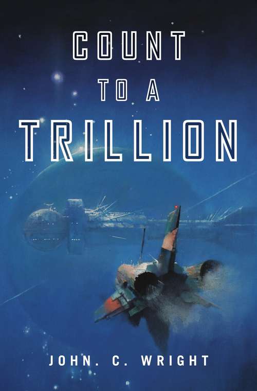 Book cover of Count to a Trillion (Count to the Eschaton Sequence, Book #1)