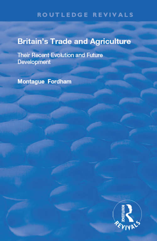 Book cover of Britain's Trade and Agriculture: Their Recent Evolution and Future Development (Routledge Revivals)