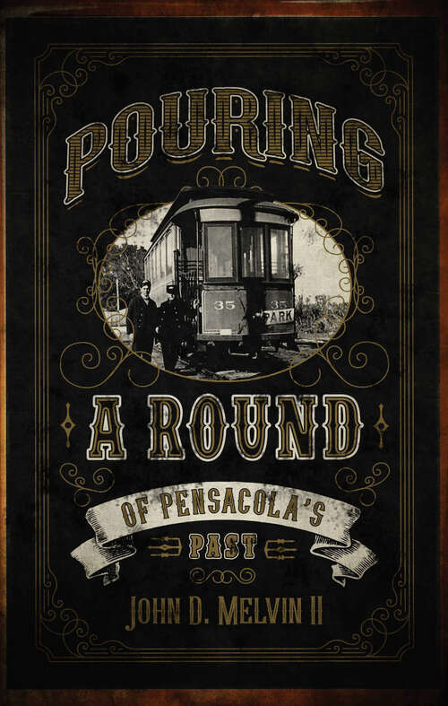Book cover of Pouring A Round Of Pensacola's Past