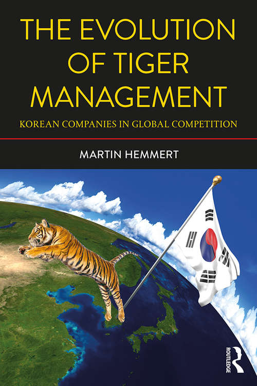 The Evolution of Tiger Management: Korean Companies in Global Competition