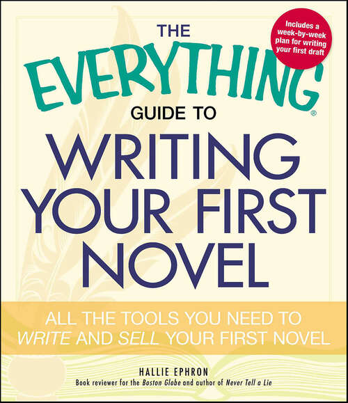 Book cover of The Everything Guide to Writing Your First Novel: All the tools you need to write and sell your first novel