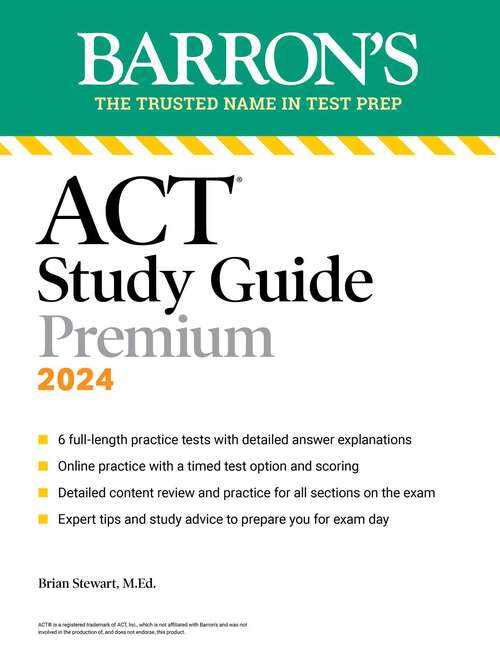 Book cover of ACT Study Guide Premium Prep, 2024: 6 Practice Tests + Comprehensive Review + Online Practice (Seventh Edition) (Barron's ACT Prep)