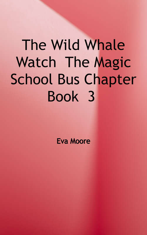 Book cover of The Wild Whale Watch (Magic School Bus Series, The: Chapter Book #3)