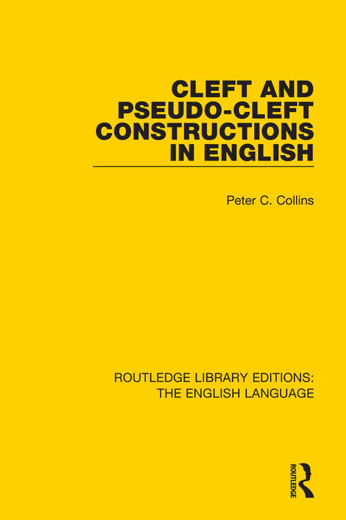 Book cover of Cleft and Pseudo-Cleft Constructions in English (Routledge Library Editions: The English Language #6)