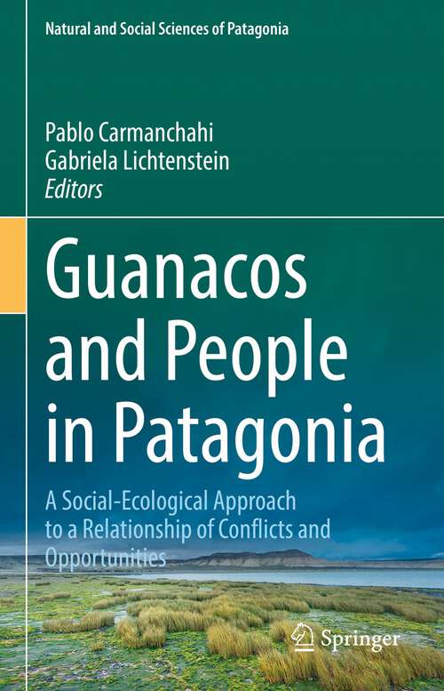 Book cover of Guanacos and People in Patagonia: A Social-Ecological Approach to a Relationship of Conflicts and Opportunities (1st ed. 2022) (Natural and Social Sciences of Patagonia)