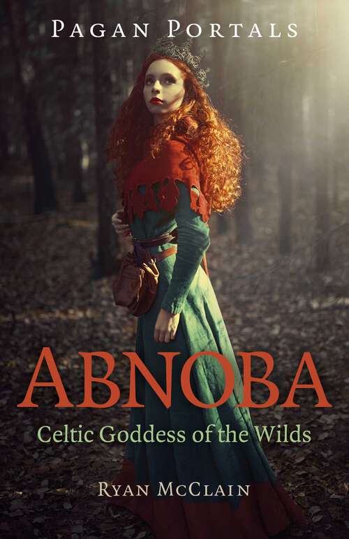 Book cover of Pagan Portals - Abnoba: Celtic Goddess of the Wilds