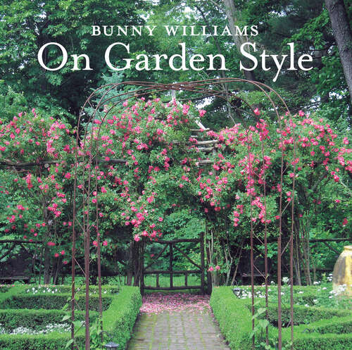Book cover of Bunny Williams On Garden Style