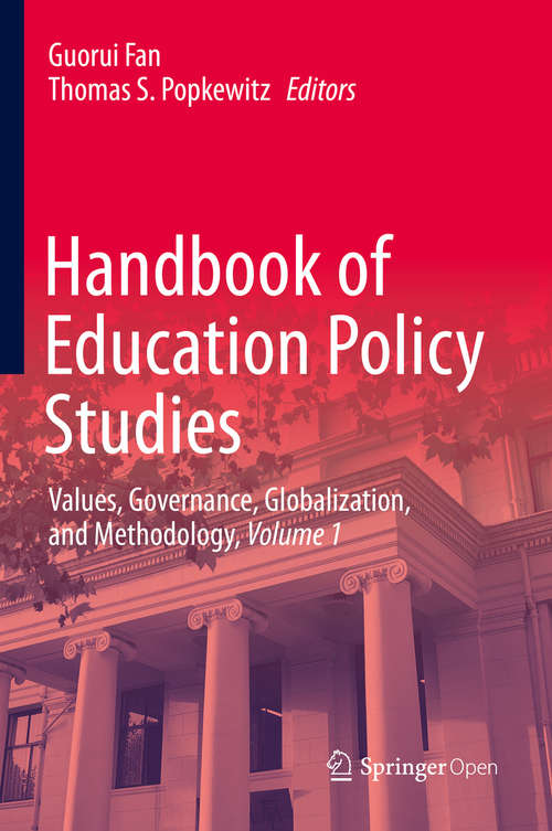 Handbook of Education Policy Studies: Values, Governance, Globalization, and Methodology, Volume 1