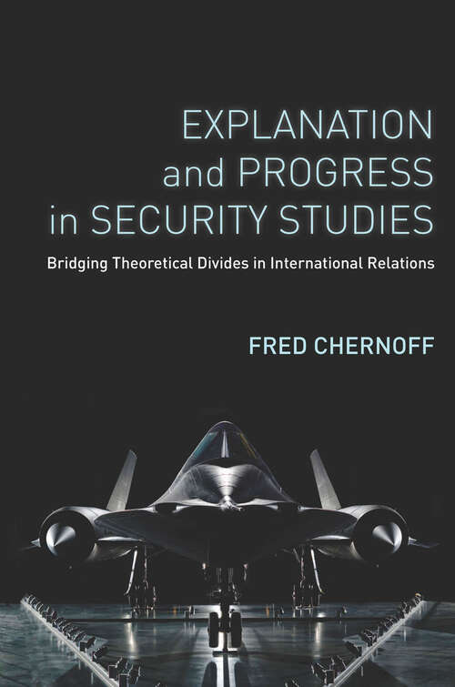 Book cover of Explanation and Progress in Security Studies: Bridging Theoretical Divides in International Relations